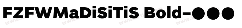 FZFWMaDiSiTiS Bold字体转换 FZFWMaDiSiTiS Bold字体转换